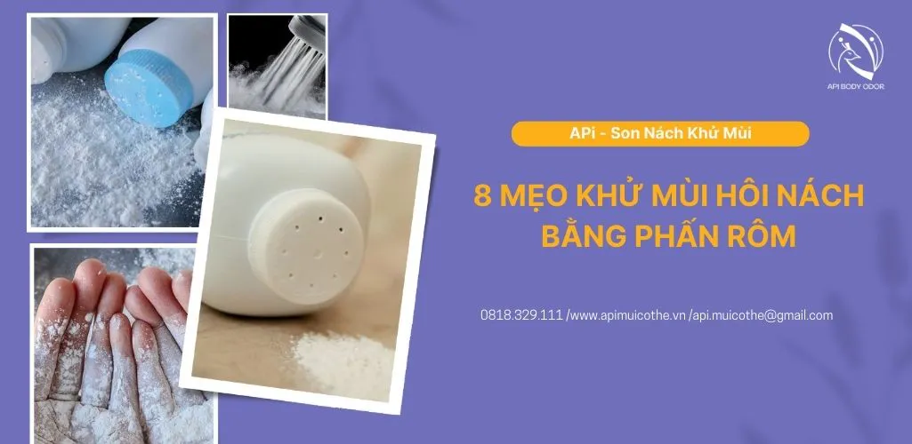 8 mẹo khử mùi hôi nách bằng phấn rôm hiệu quả và an toàn